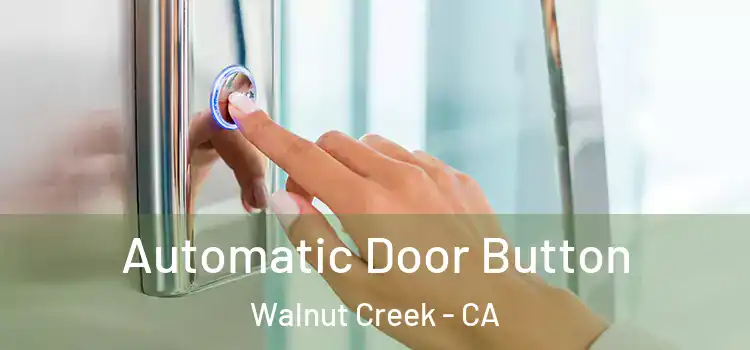 Automatic Door Button Walnut Creek - CA