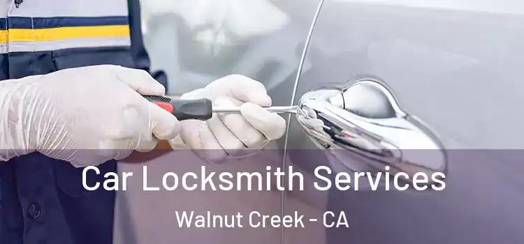 Car Locksmith Services Walnut Creek - CA
