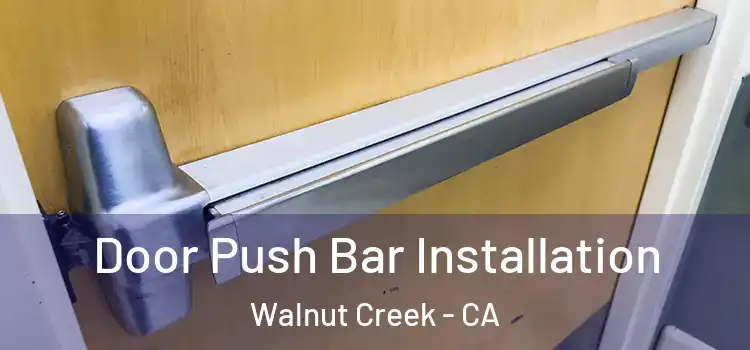 Door Push Bar Installation Walnut Creek - CA