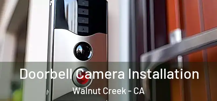  Doorbell Camera Installation Walnut Creek - CA
