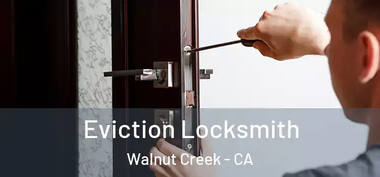 Eviction Locksmith Walnut Creek - CA