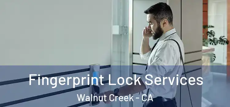 Fingerprint Lock Services Walnut Creek - CA