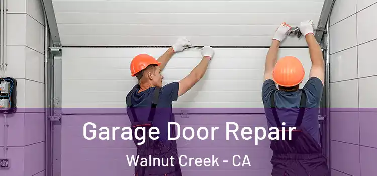  Garage Door Repair Walnut Creek - CA