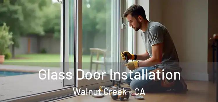 Glass Door Installation Walnut Creek - CA