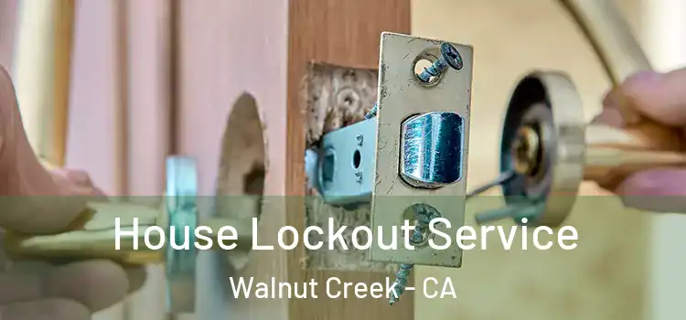 House Lockout Service Walnut Creek - CA