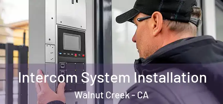 Intercom System Installation Walnut Creek - CA