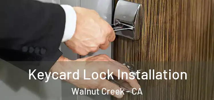 Keycard Lock Installation Walnut Creek - CA