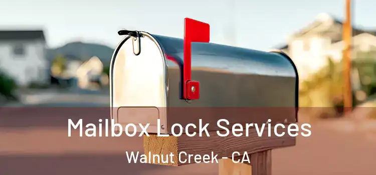 Mailbox Lock Services Walnut Creek - CA