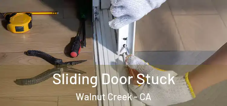 Sliding Door Stuck Walnut Creek - CA